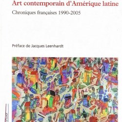 Art contemporain d'Amérique Latine, Christine Frérot ( critique d'art et commissaire d'exposition). Édition l'Harmattan Paris 2010 